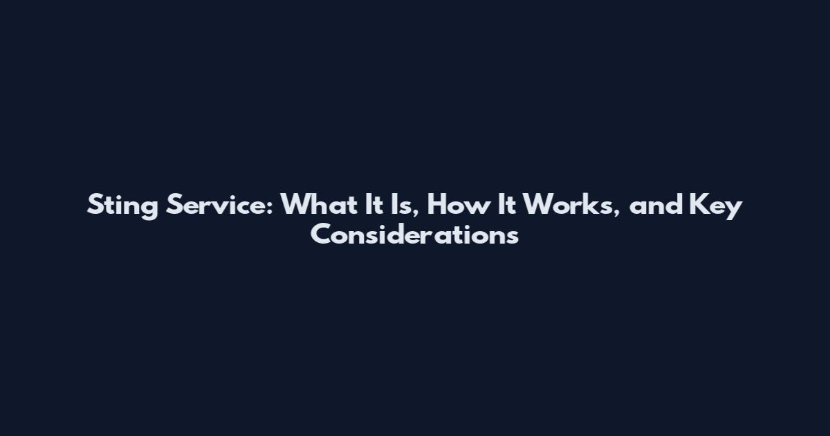 Sting Service: What It Is, How It Works, and Key Considerations