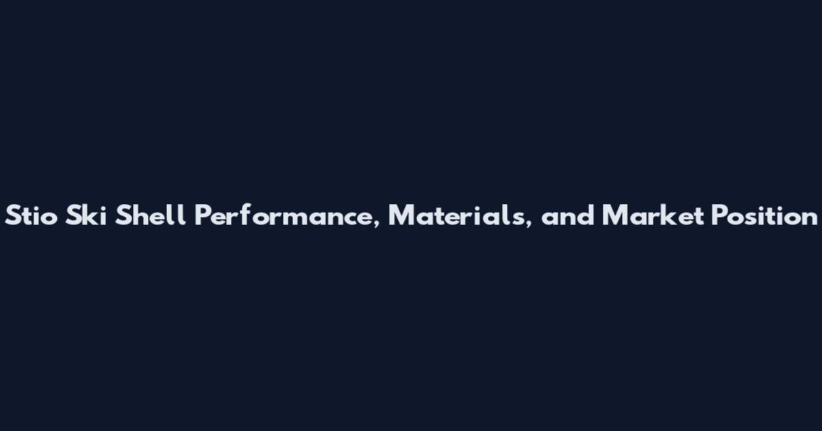 Stio Ski Shell Performance, Materials, and Market Position