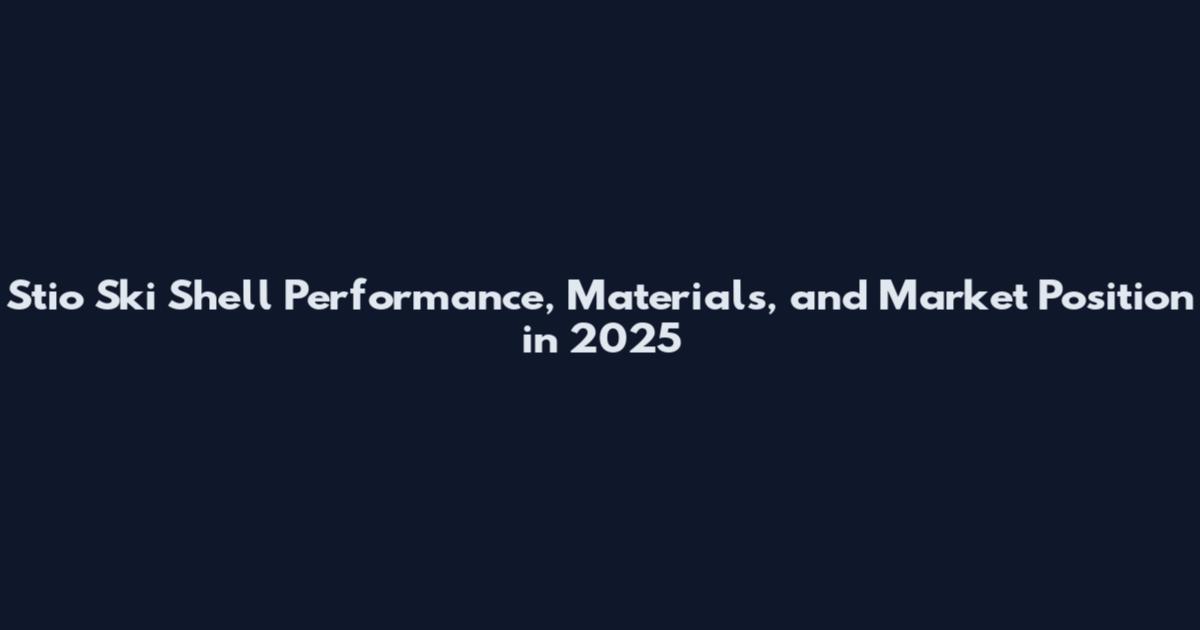 Stio Ski Shell Performance, Materials, and Market Position in 2025