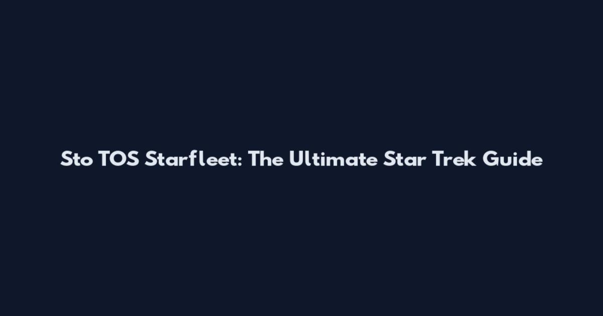 Sto TOS Starfleet: The Ultimate Star Trek Guide