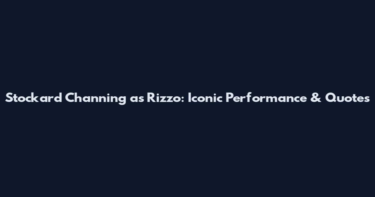 Stockard Channing as Rizzo: Iconic Performance & Quotes