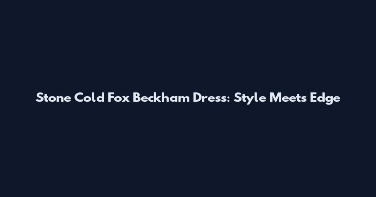 Stone Cold Fox Beckham Dress: Style Meets Edge