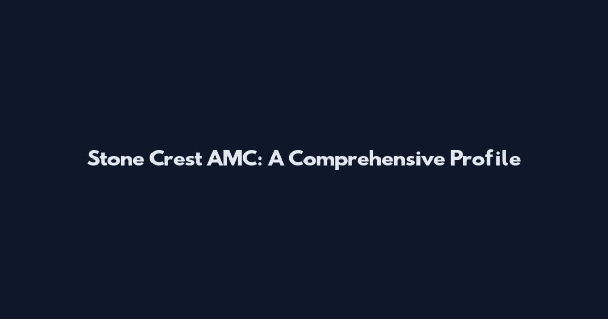 Stone Crest AMC: A Comprehensive Profile