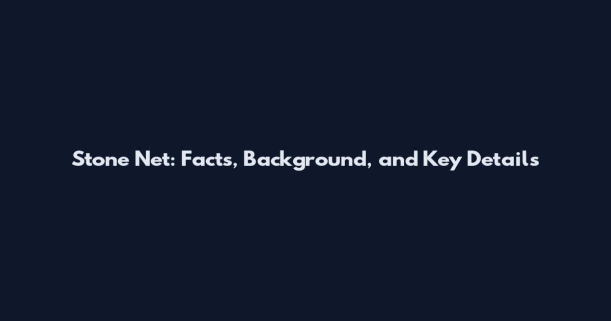 Stone Net: Facts, Background, and Key Details