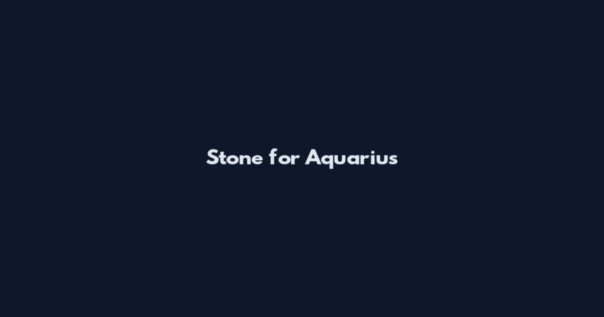 Stone for Aquarius