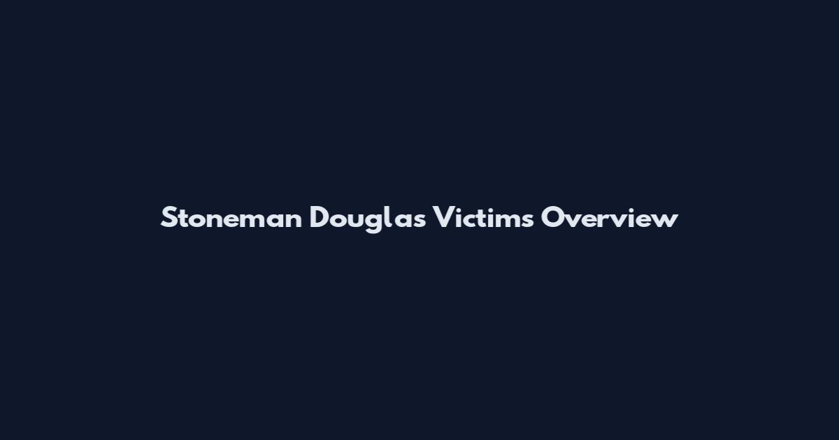 Stoneman Douglas Victims Overview