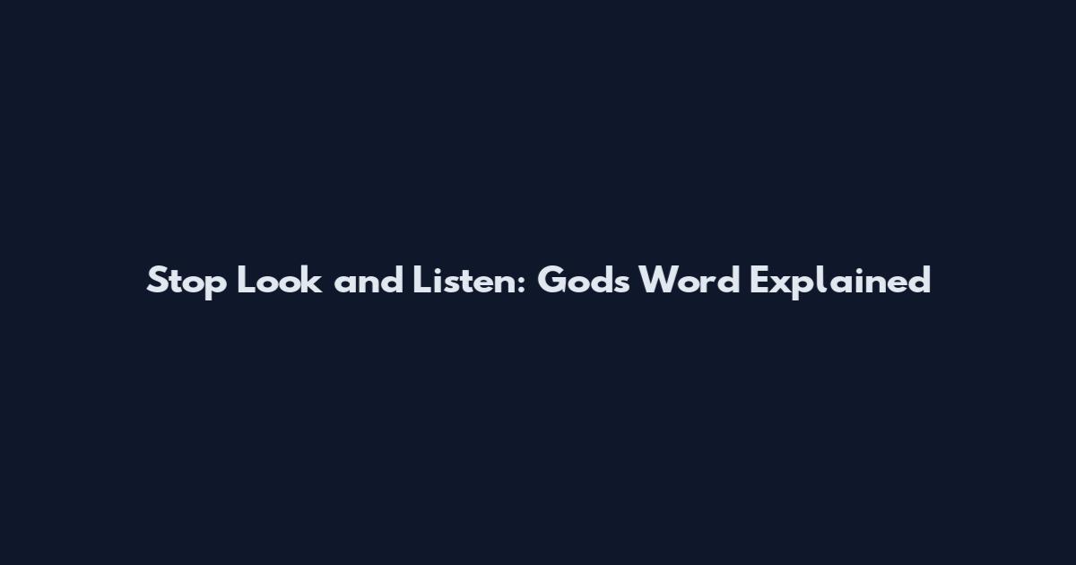 Stop Look and Listen: God's Word Explained