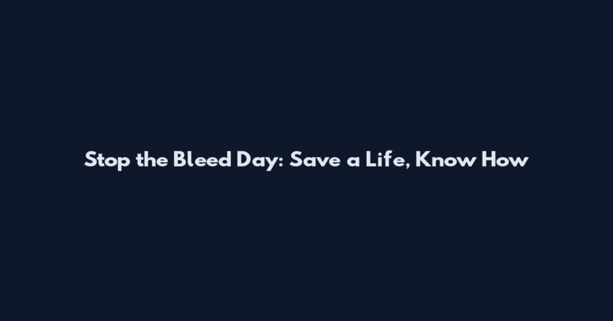 Stop the Bleed Day: Save a Life, Know How