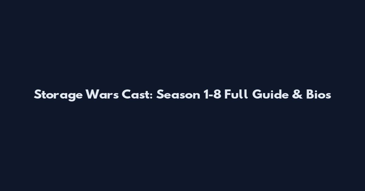 Storage Wars Cast: Season 1-8 Full Guide & Bios