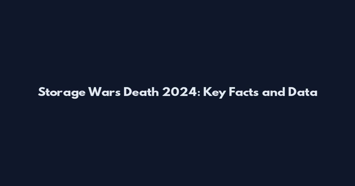 Storage Wars Death 2024: Key Facts and Data