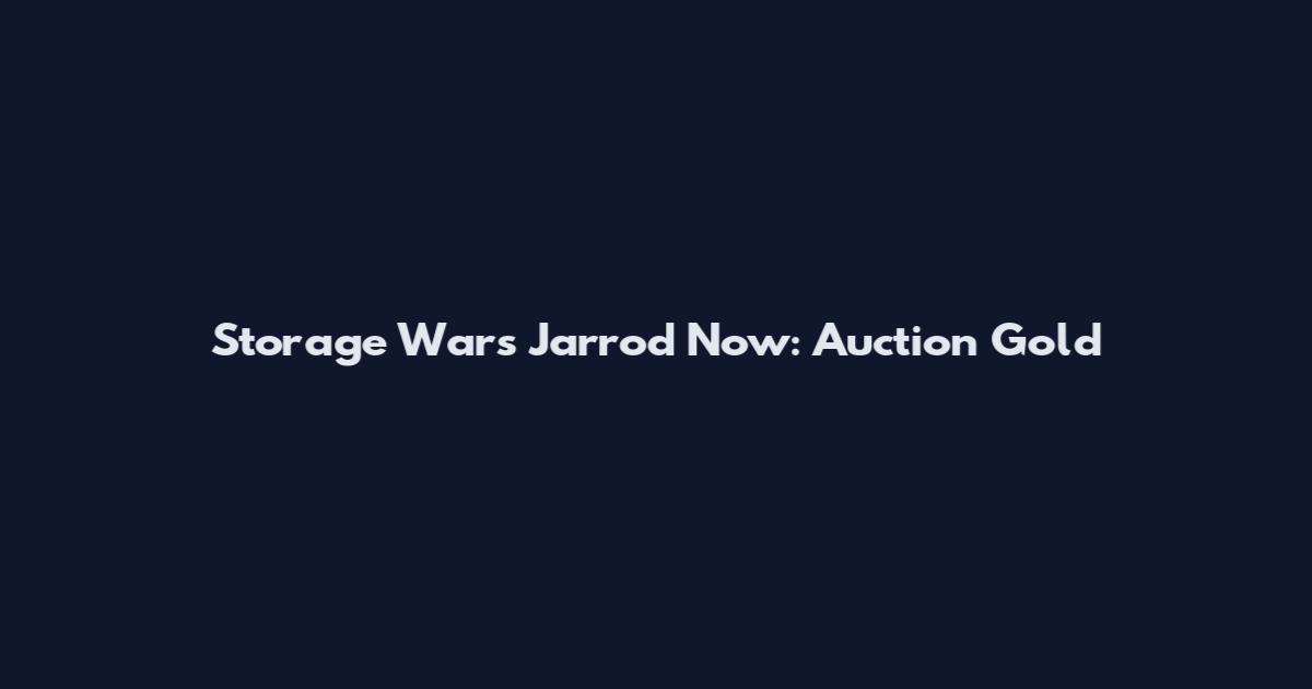 Storage Wars Jarrod Now: Auction Gold