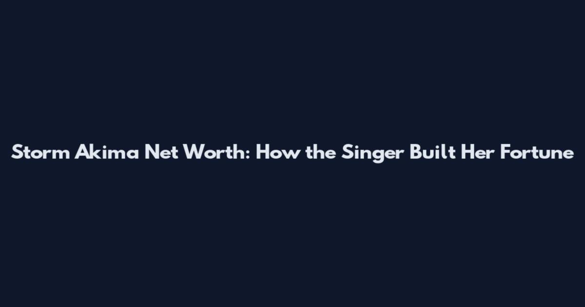 Storm Akima Net Worth: How the Singer Built Her Fortune