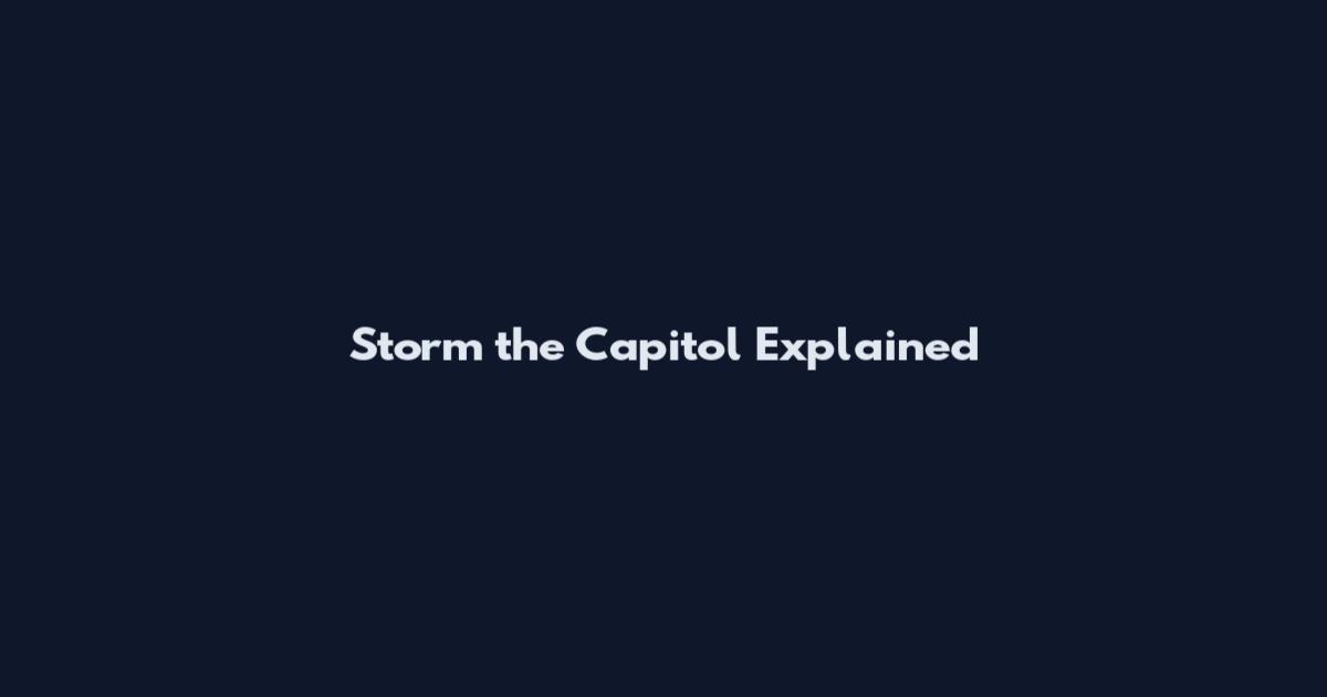 Storm the Capitol Explained