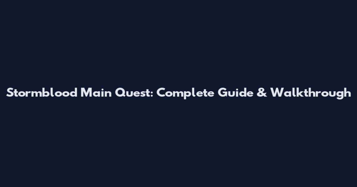 Stormblood Main Quest: Complete Guide & Walkthrough