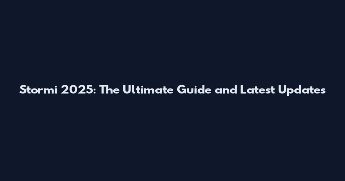 Stormi 2025: The Ultimate Guide and Latest Updates