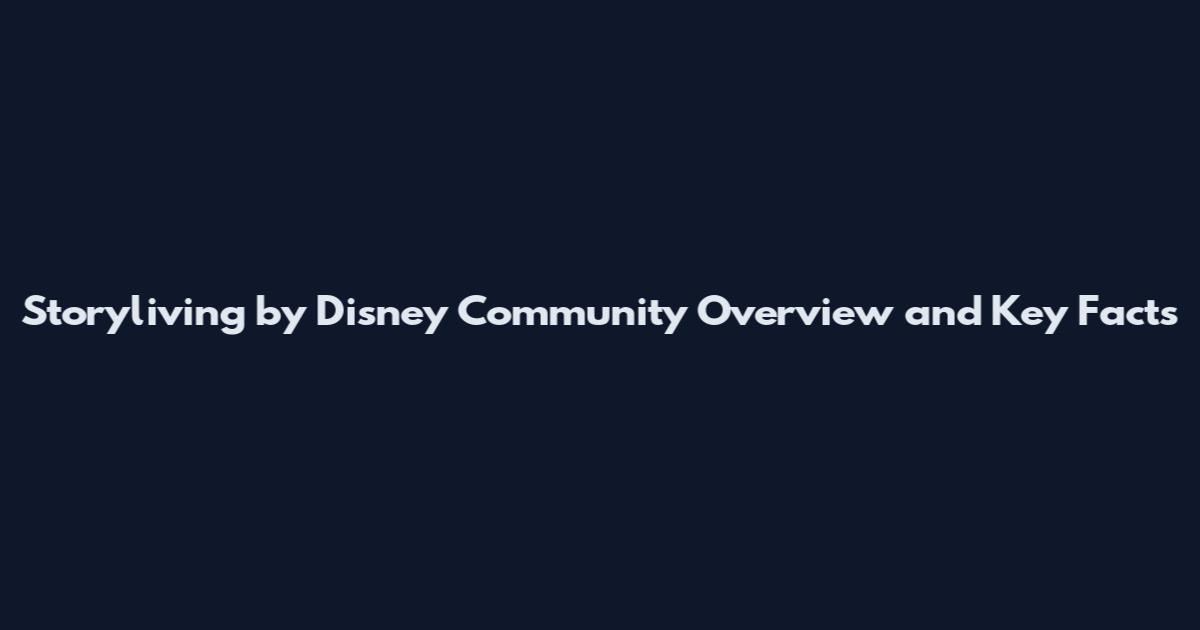 Storyliving by Disney Community Overview and Key Facts