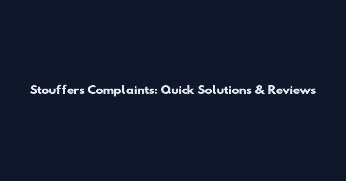 Stouffer's Complaints: Quick Solutions & Reviews