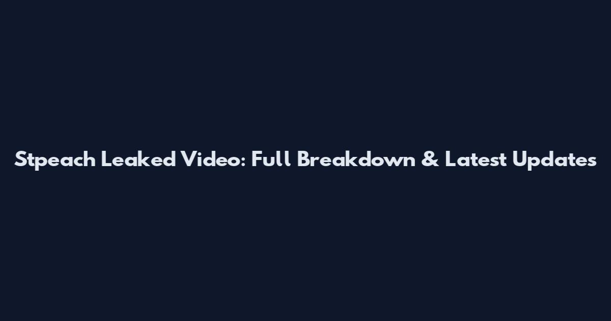 Stpeach Leaked Video: Full Breakdown & Latest Updates