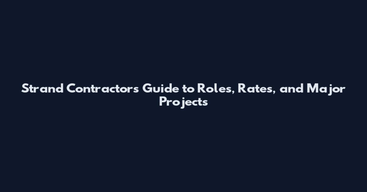Strand Contractors Guide to Roles, Rates, and Major Projects