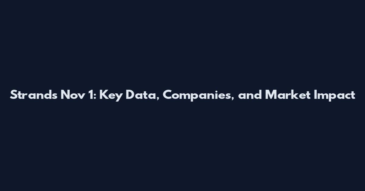 Strands Nov 1: Key Data, Companies, and Market Impact