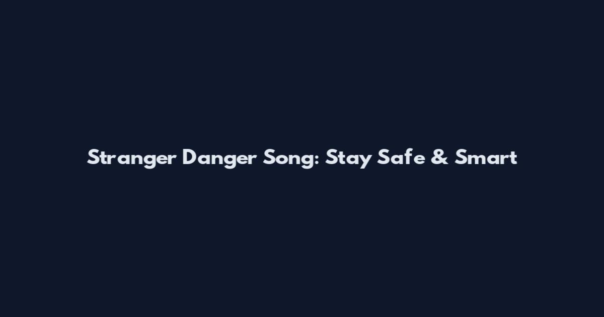 Stranger Danger Song: Stay Safe & Smart