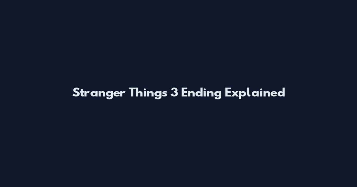 Stranger Things 3 Ending Explained