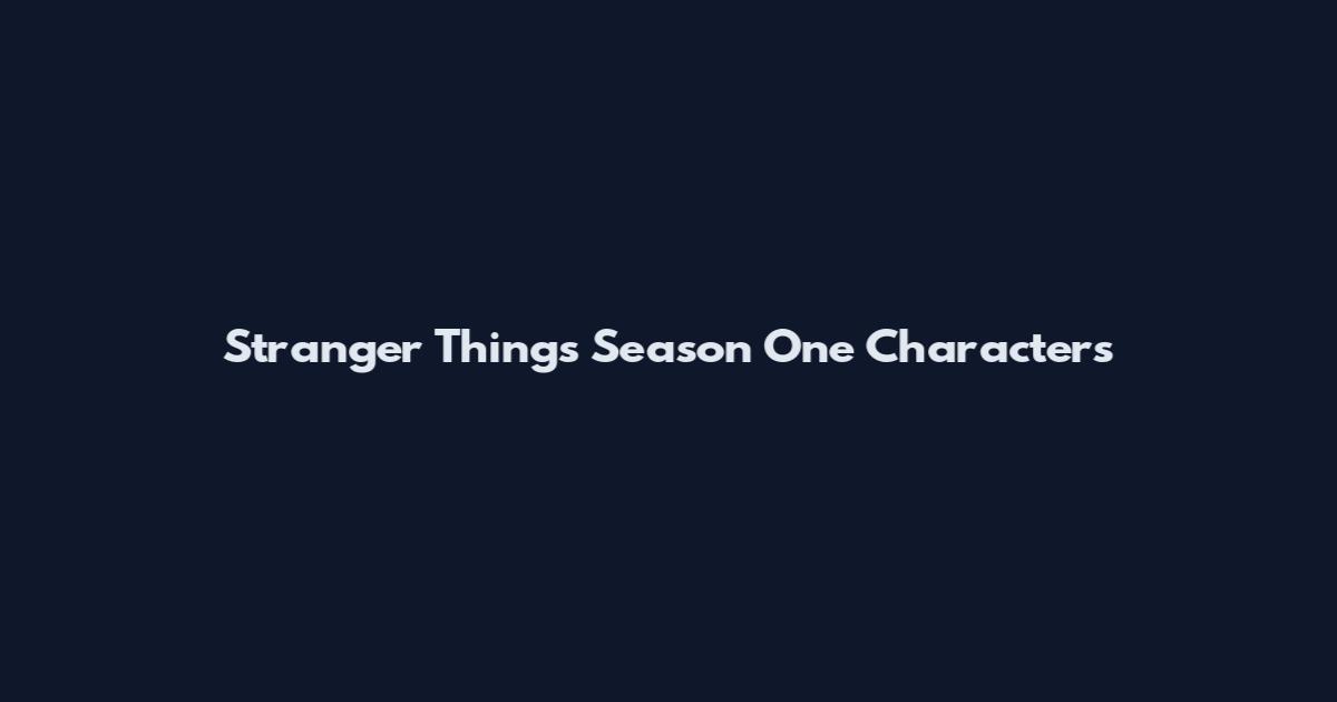 Stranger Things Season One Characters