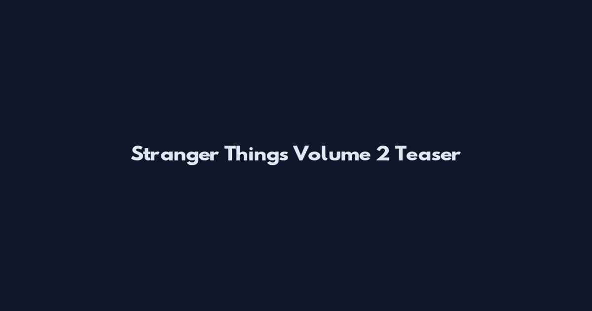 Stranger Things Volume 2 Teaser