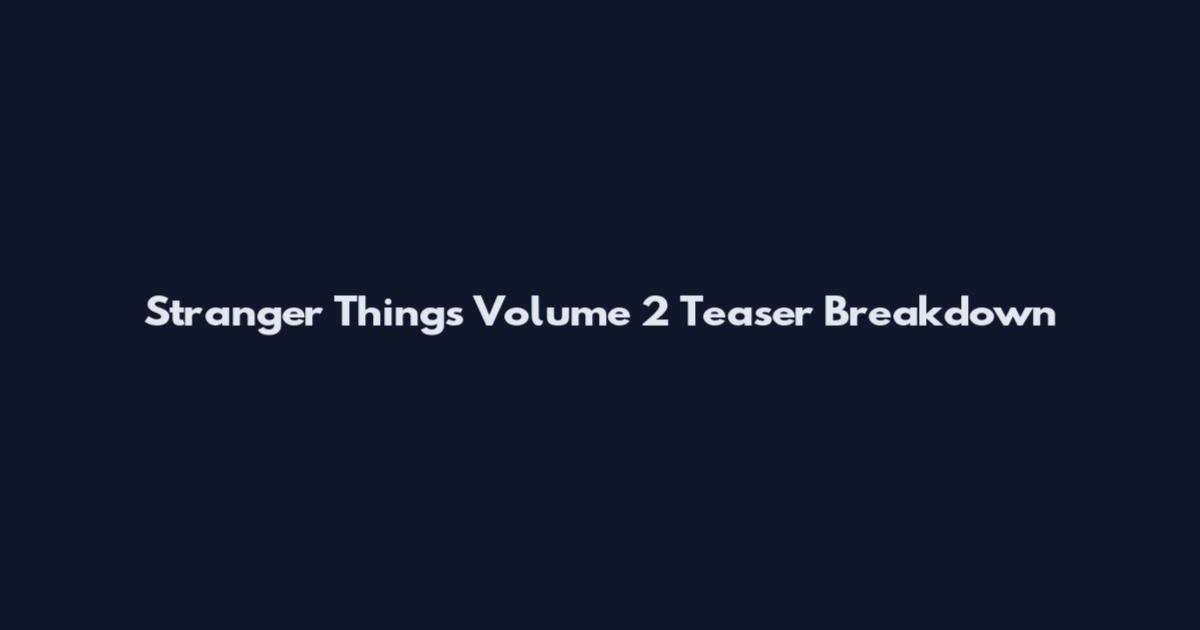 Stranger Things Volume 2 Teaser Breakdown