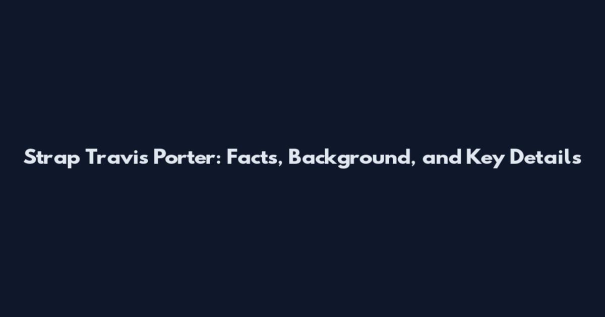 Strap Travis Porter: Facts, Background, and Key Details