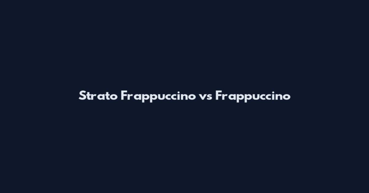 Strato Frappuccino vs Frappuccino