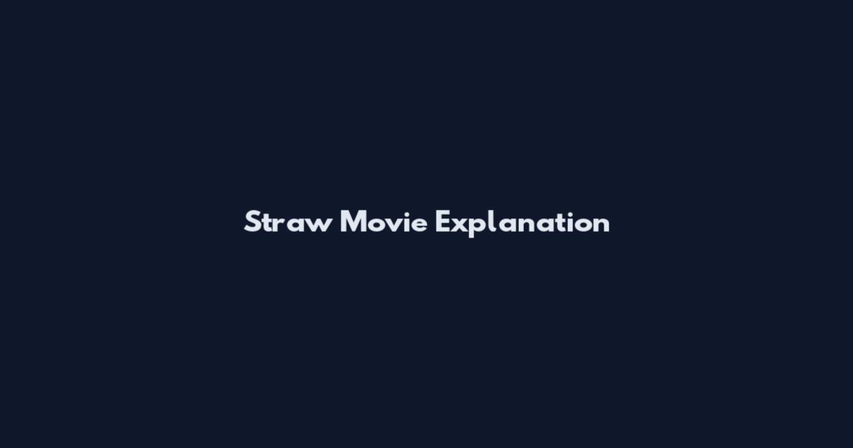 Straw Movie Explanation