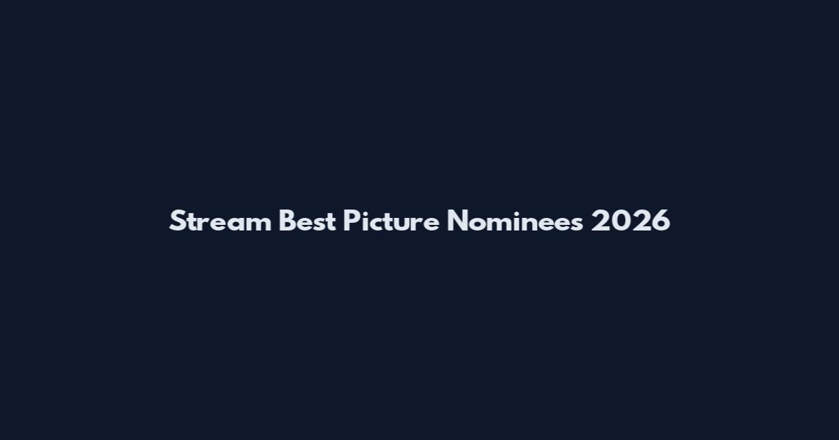 Stream Best Picture Nominees 2026