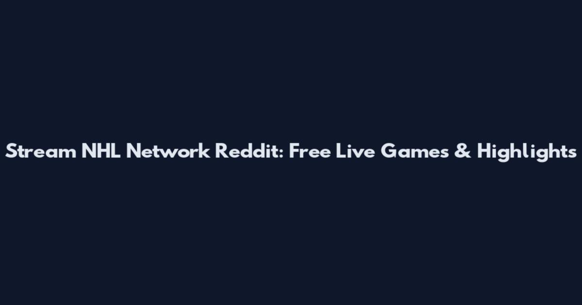 Stream NHL Network Reddit: Free Live Games & Highlights