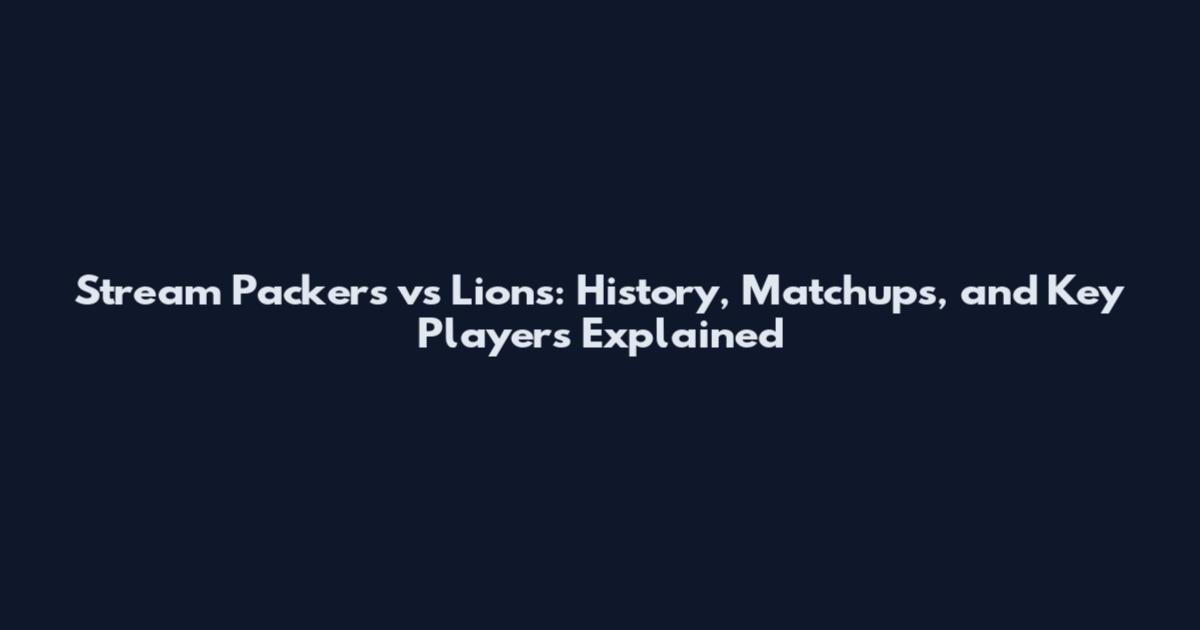 Stream Packers vs Lions: History, Matchups, and Key Players Explained