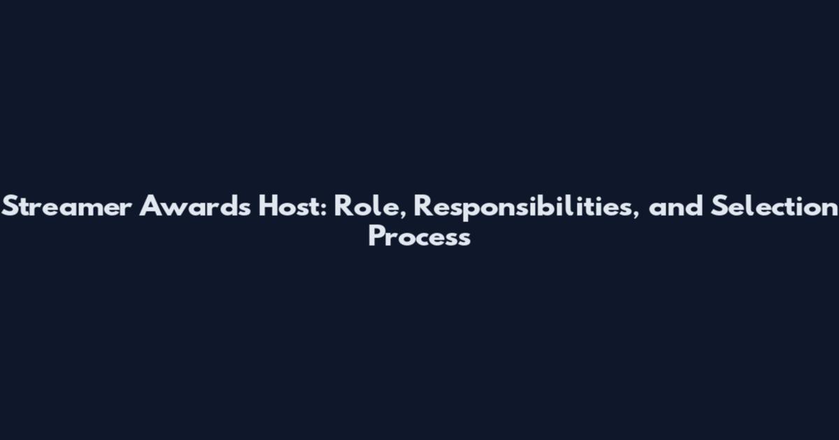 Streamer Awards Host: Role, Responsibilities, and Selection Process