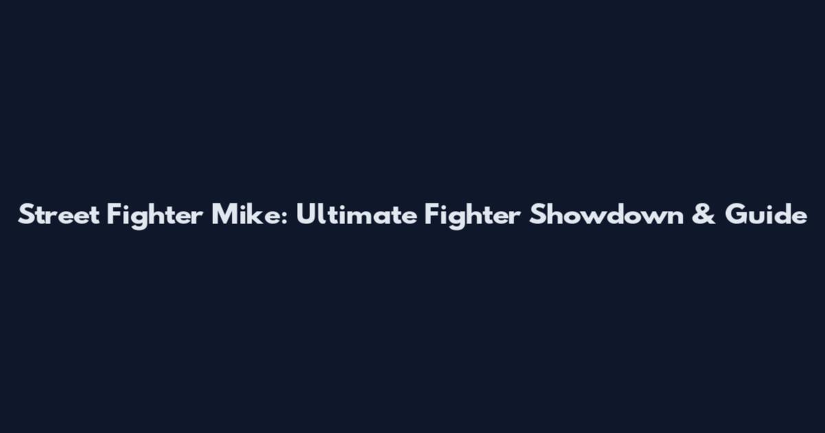 Street Fighter Mike: Ultimate Fighter Showdown & Guide
