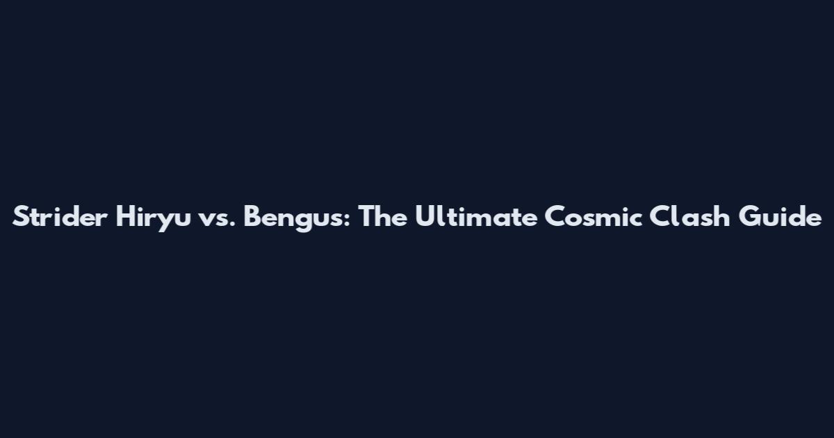 Strider Hiryu vs. Bengus: The Ultimate Cosmic Clash Guide