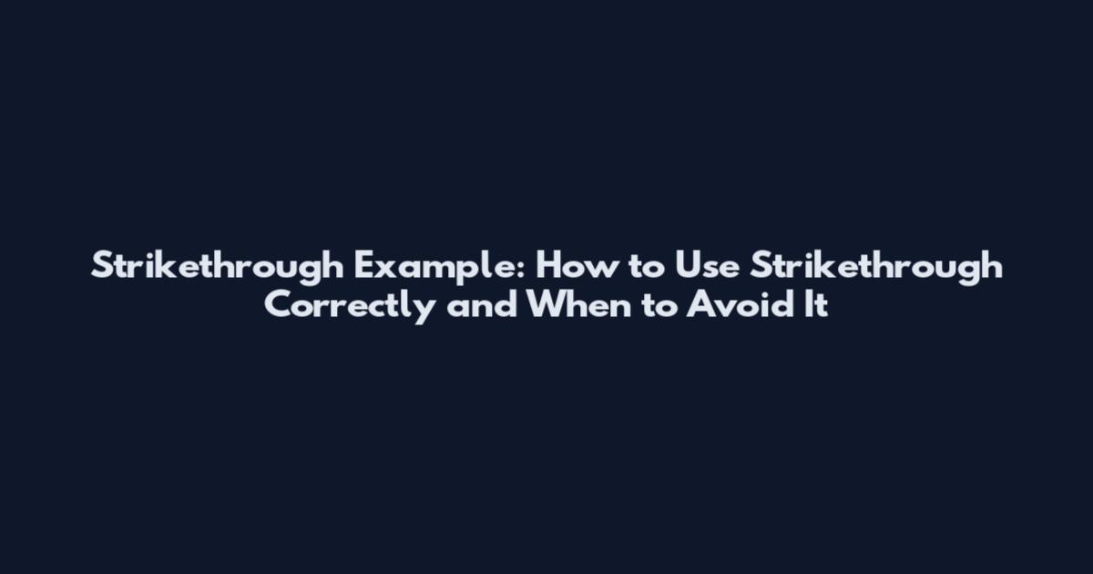 Strikethrough Example: How to Use Strikethrough Correctly and When to Avoid It