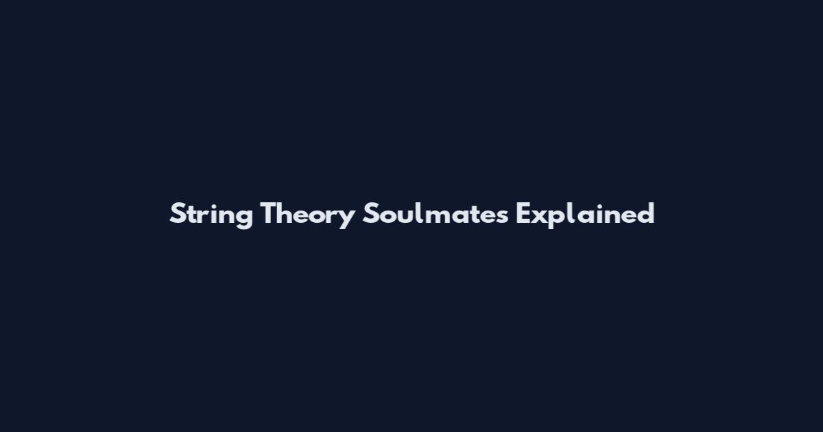String Theory Soulmates Explained