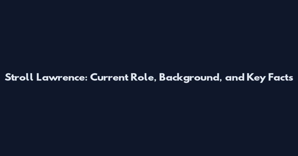Stroll Lawrence: Current Role, Background, and Key Facts