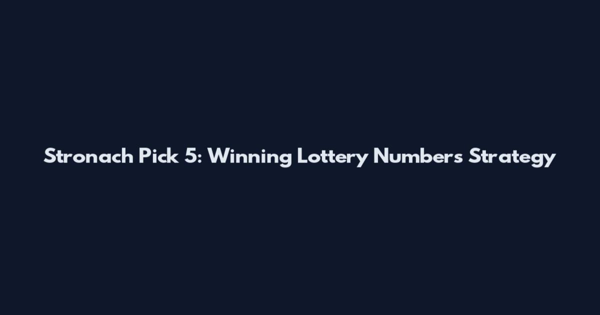 Stronach Pick 5: Winning Lottery Numbers Strategy