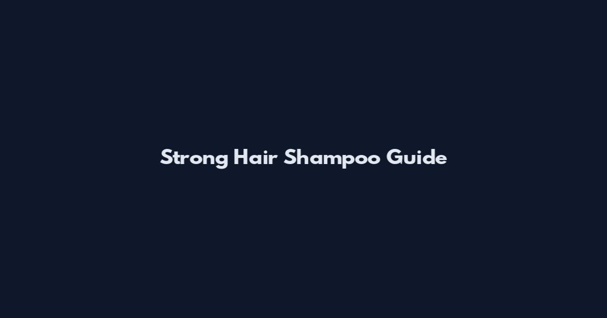Strong Hair Shampoo Guide