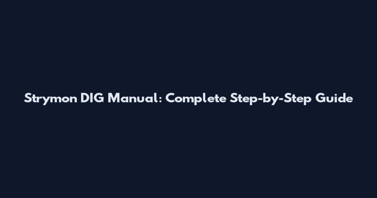 Strymon DIG Manual: Complete Step-by-Step Guide