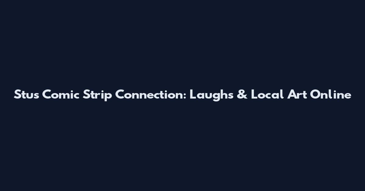 Stu's Comic Strip Connection: Laughs & Local Art Online