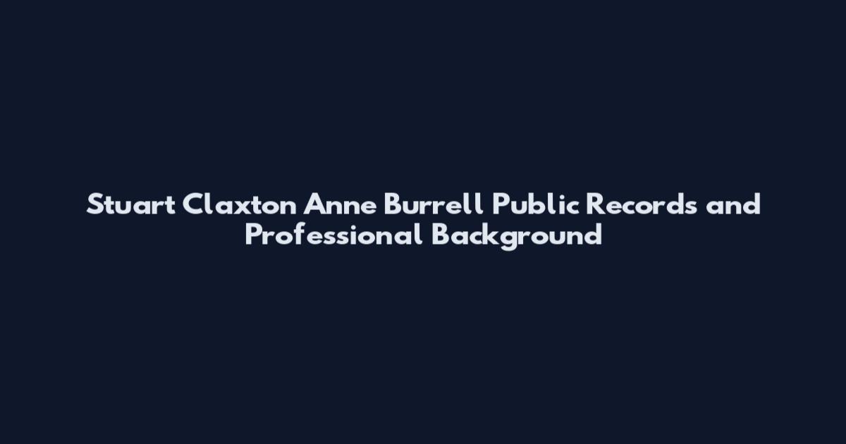 Stuart Claxton Anne Burrell Public Records and Professional Background
