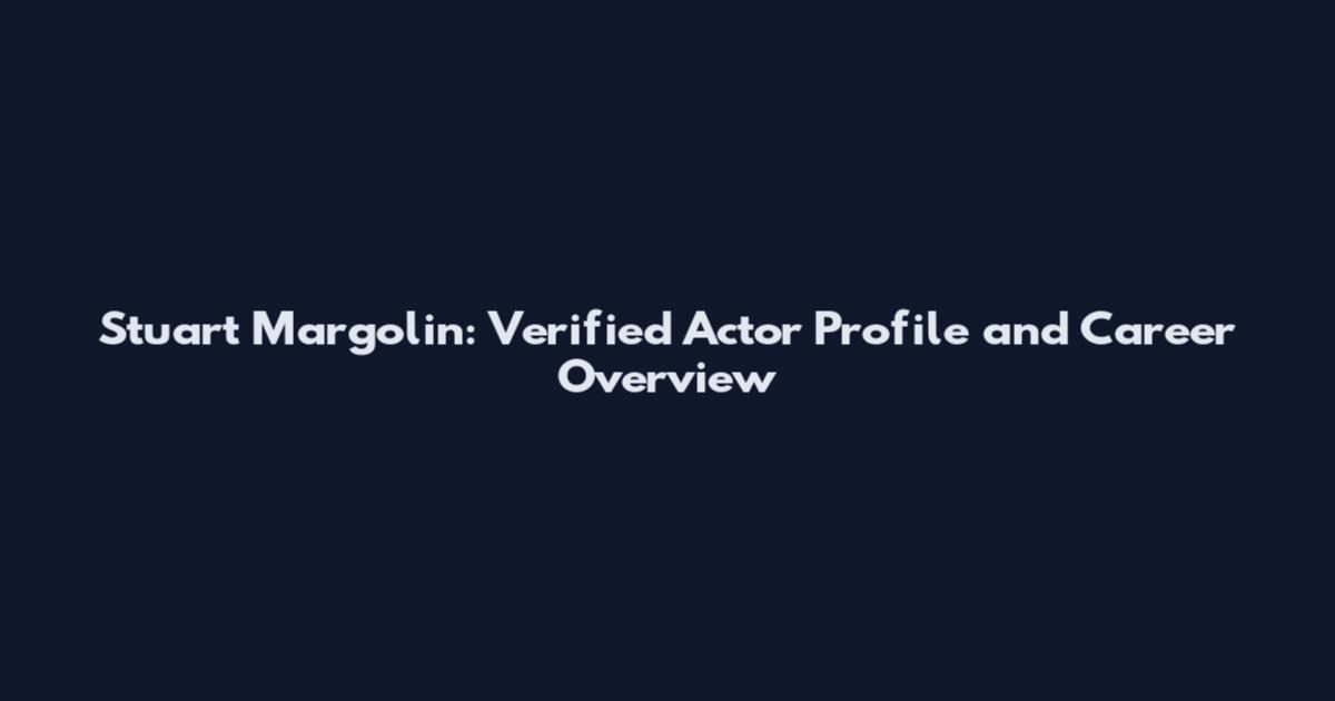 Stuart Margolin: Verified Actor Profile and Career Overview