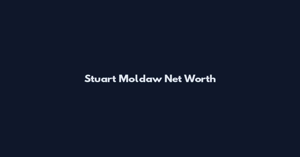 Stuart Moldaw Net Worth