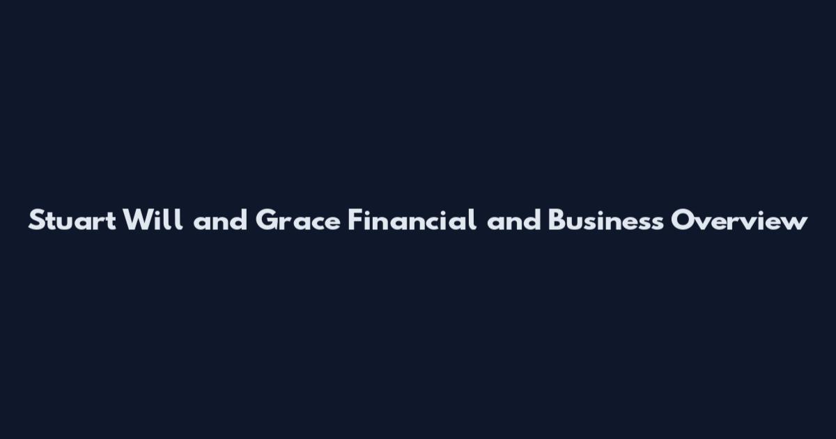 Stuart Will and Grace Financial and Business Overview