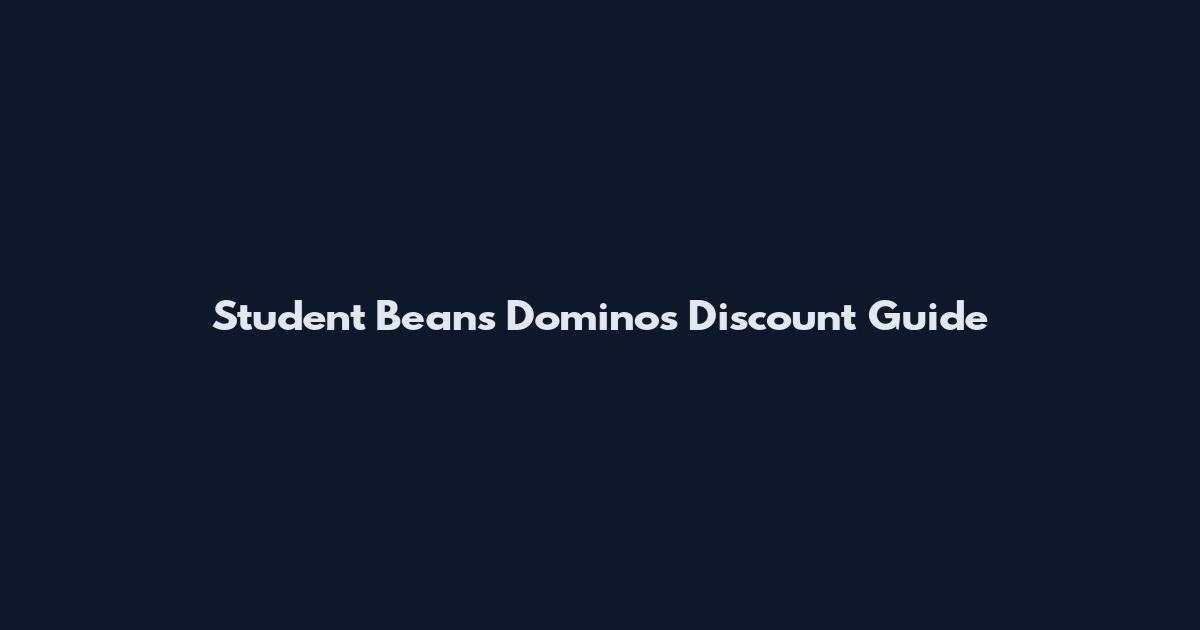 Student Beans Dominos Discount Guide